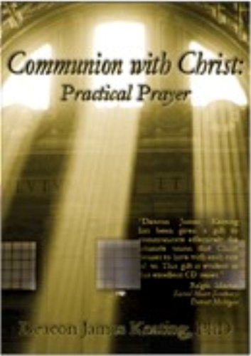 Communion with Christ: Practical Prayer (9780980045529) by Deacon James Keating; PhD