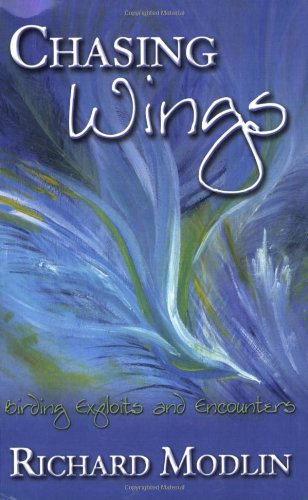 Beispielbild fr Chasing Wings: Birding Exploits and Encounters zum Verkauf von Books From California