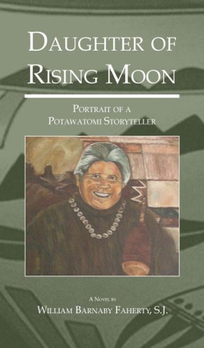 Imagen de archivo de Daughter of Rising Moon: Portrait of a Potawatomi Storyteller a la venta por Upward Bound Books