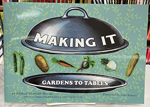 Beispielbild fr Making It: Gardens to Tables zum Verkauf von Granada Bookstore,            IOBA