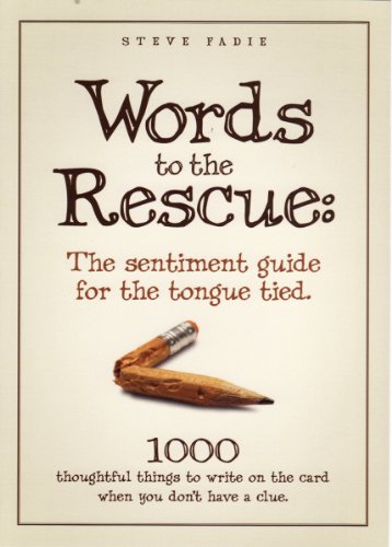9780980048001: Words to the Rescue: The sentiment guide for the tongue tied. 1000 thoughtful things to write on the card when you don't have a clue.