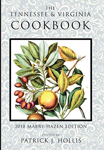 Beispielbild fr The Tennessee and Virginia Cookbook: 2018 Mabry-Hazen Edition zum Verkauf von Russell Books