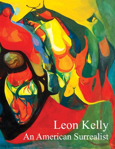 Beispielbild fr Leon Kelly: An American Surrealist zum Verkauf von Powell's Bookstores Chicago, ABAA
