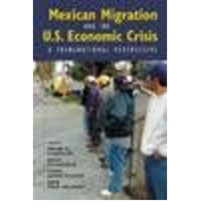 Imagen de archivo de Mexican Migration and the U.S. Economic Crisis: A Transnational Perspective a la venta por Salsus Books (P.B.F.A.)