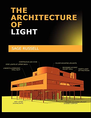 9780980061703: The Architecture of Light the Architecture of Light: Architectural Lighting Design Concepts and Techniques; A textbook of Procedures and Practices for ... Interior Designer and Lighting Designer