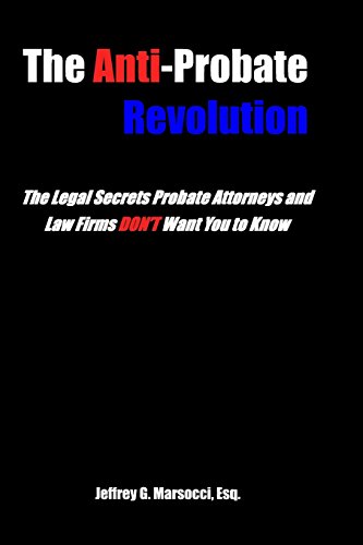 Stock image for The Anti-Probate Revolution: The Legal Secrets Probate Attorneys And Law Firms DON'T Want You to Know for sale by SecondSale