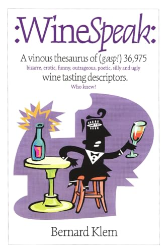 Beispielbild fr WineSpeak: A Vinous Thesaurus of (Gasp!) 36,975 Bizarre, Erotic, Funny, Outrageous, Poetic, Silly and Ugly Wine Tasting Descriptors zum Verkauf von SecondSale