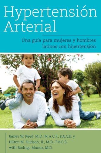 Imagen de archivo de Hypertension Arterial/ High Blood Pressure: Una Guia Para Mujeres Y Hombres Latinos Con Hipertension/ A Guide for Hispanic Men and Women with Hypertension (Spanish Edition) a la venta por HPB-Emerald