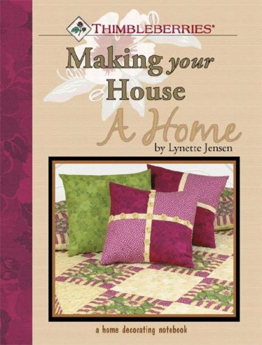 9780980068825: Thimbleberries Making Your House a Home: A Home Decorating Notebook