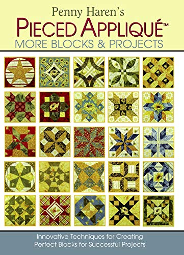 9780980068849: Penny Haren's Pieced Applique More Blocks & Projects: Innovative Techniques for Creating Perfect Blocks for Successful Projects (Landauer) Make 25 Gorgeous Blocks with Sharp Points and Flawless Curves