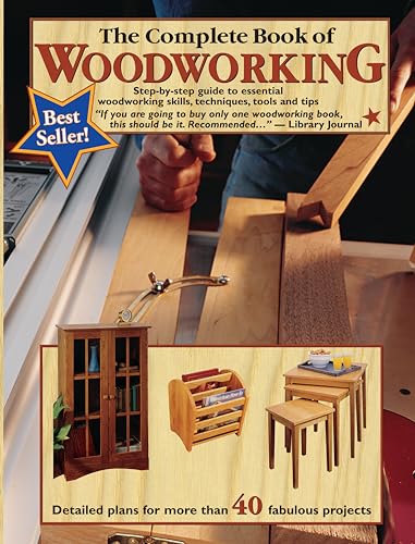Beispielbild fr The Complete Book of Woodworking : Step-By-step Guide to Essential Woodworking Skills, Techniques and Tips zum Verkauf von Better World Books
