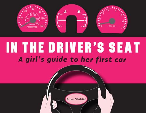 In The Driver's Seat: A Girl's Guide to Her First Car (9780980073249) by Stalder, Erika