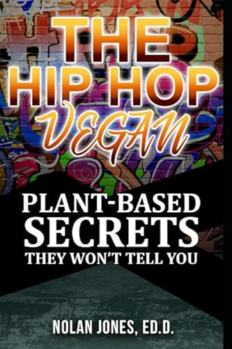 Stock image for The Hip Hop Vegan: Plant-Based Secrets they Won't Tell You: Plant-Based Secrets They won't Tell You for sale by GF Books, Inc.