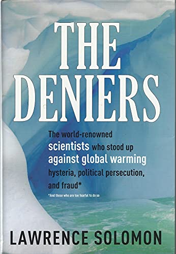 Imagen de archivo de The Deniers: The World Renowned Scientists Who Stood Up Against Global Warming Hysteria, Political Persecution, and Fraud**And those who are too fearful to do so a la venta por More Than Words