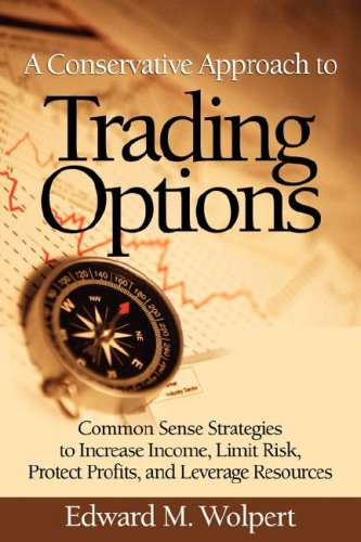 Stock image for A Conservative Approach to Trading Options: Common Sense Strategies to Increase Income, Limit Risk, Protect Profits, and Leverage Resources for sale by ThriftBooks-Dallas