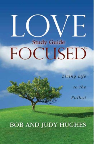 Stock image for Love Focused: Living Life to the Fullest, Study Guide for sale by ThriftBooks-Atlanta