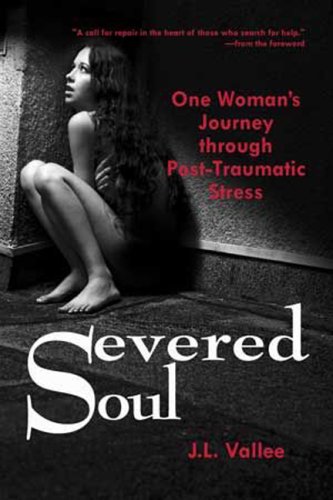 Stock image for Severed Soul: One Woman's Journey Through Post Traumatic Stress for sale by Wonder Book