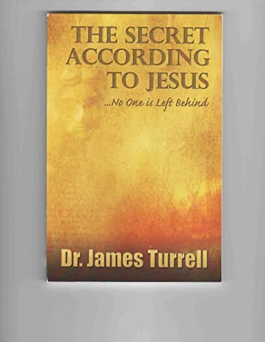 The Secret According To Jesus, No One Is Left Behind (9780980082401) by James Turrell