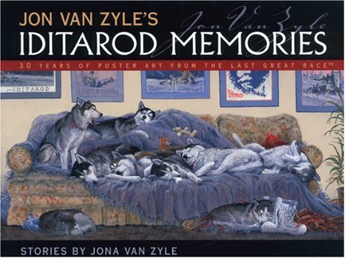 Stock image for Jon Van Zyle's Iditarod Memories: 30 Years of Poster Art from the Last Great Race for sale by ThriftBooks-Atlanta