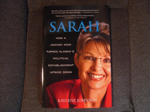 Beispielbild fr Sarah : How a Hockey Mom Turned Alaska's Political Establishment Upside Down zum Verkauf von Better World Books: West