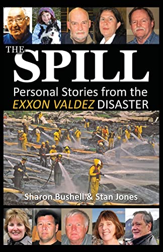 Imagen de archivo de The Spill: Personal Stories from the Exxon Valdez Disaster a la venta por BooksRun