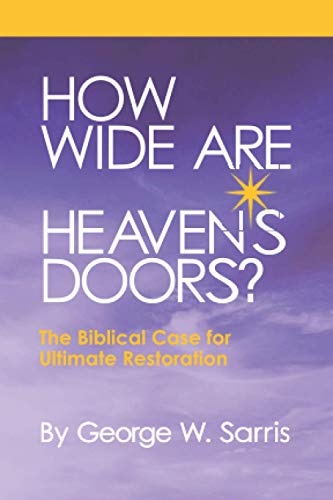 Beispielbild fr How Wide Are Heaven's Doors?: The Biblical Case for Ultimate Restoration zum Verkauf von Books Unplugged