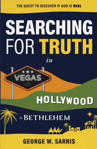 Beispielbild fr Searching for Truth in Vegas, Hollywood & Bethlehem: The Quest to Discover if God is Real zum Verkauf von GF Books, Inc.