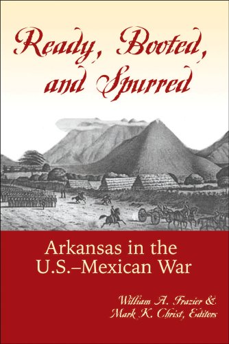 9780980089752: Ready, Booted, and Spurred: Arkansas in the U.s. - Mexican War