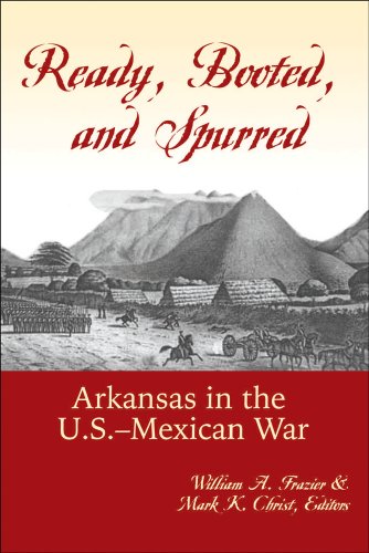 9780980089752: Ready, Booted, and Spurred: Arkansas in the U.S. - Mexican War