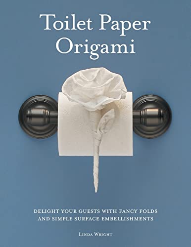 9780980092318: Toilet Paper Origami: Delight your Guests with Fancy Folds & Simple Surface Embellishments or Easy Origami for Hotels, Bed & Breakfasts, Cruise Ships & Creative Housekeepers (Crafts/Towel Folding)