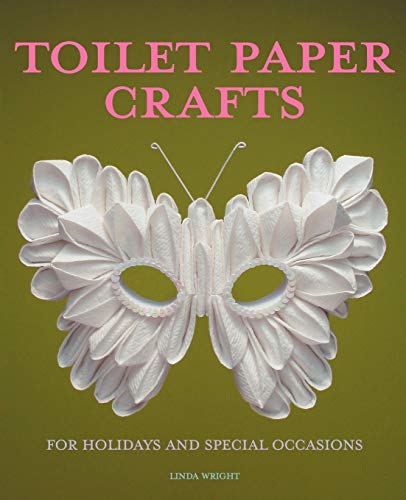 Stock image for Toilet Paper Crafts for Holidays and Special Occasions: 60 Papercraft, Sewing, Origami and Kanzashi Projects for sale by Zoom Books Company