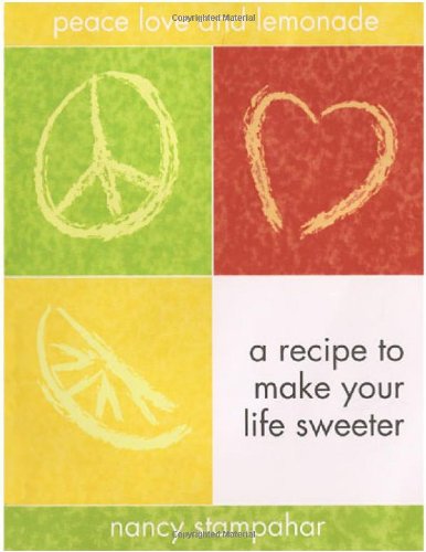 Beispielbild fr Peace Love and Lemonade: A Recipe to Make Your Life Sweeter zum Verkauf von ThriftBooks-Atlanta