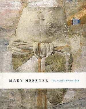 Stock image for Mary Heebner: The Venus Paintings for sale by W. Lamm