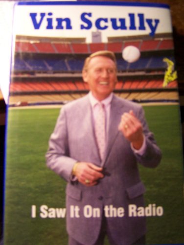 9780980097856: Vin Scully I Saw It on the Radio (A Tribute Book)