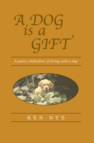 Stock image for A Dog is a Gift: A poetic celebration of living with a dog for sale by ThriftBooks-Dallas