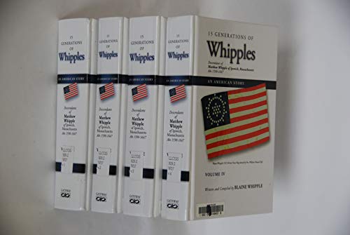 Stock image for 15 Generations of Whipples: Descendants of Matthew Whipple of Ipswich, Massachusetts, Abt. 1590-1647: An American Story (volume 4 only) for sale by MyLibraryMarket