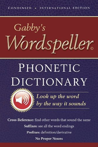 Beispielbild fr Gabby's Wordspeller Phonetic Dictionary: Find Your Word by the Way It Sounds (1-Color Text) zum Verkauf von Irish Booksellers