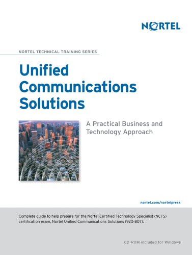 Unified Communications Solutions: A Practical Business and Technology Approach (Nortel Technical Training Series) (9780980107418) by David Kim; Michael Gibbs; Bob Decker