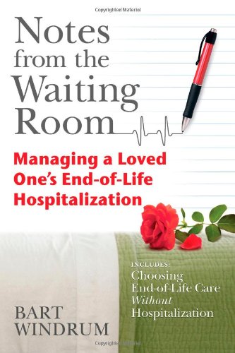 Stock image for Notes from the Waiting Room : Managing a Loved One's End-of-Life Hospitalization for sale by Better World Books