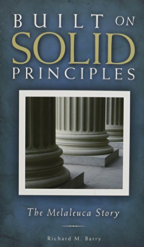 Stock image for Built On Solid Principles: The Melaleuca Story for sale by Better World Books