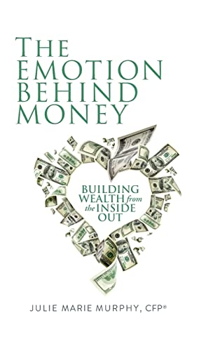 Stock image for The Emotion Behind Money: Building Wealth from the Inside Out for sale by Wonder Book