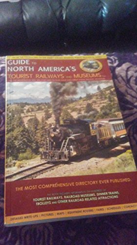 Stock image for Guide to North America's Tourist Railways and Museums (Complete Directory of Over 250 Tourist Railways and Museums) for sale by Idaho Youth Ranch Books