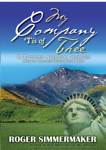 Stock image for My Company 'Tis of Thee: 50 Patriotic American Companies American Consumers Should Know About for sale by SecondSale