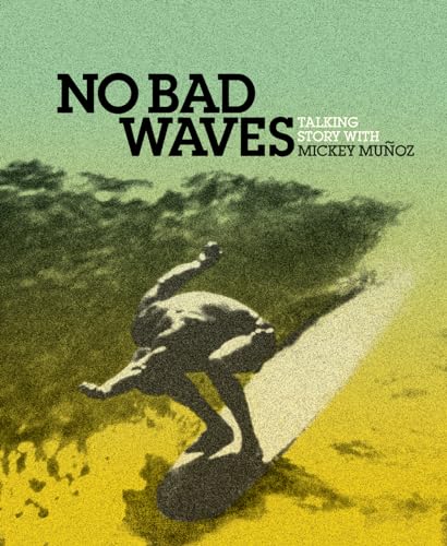 Stock image for NO BAD WAVES Talking Story with Mickey Munoz for sale by marvin granlund