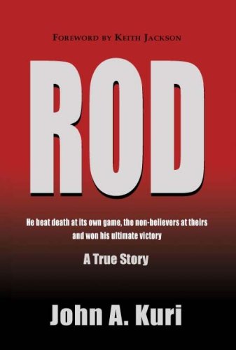 Stock image for Rod: He Beat Death at Its Own Game, the Non-Believers at Theirs and Won His Ultimate Victory for sale by Goodwill Books