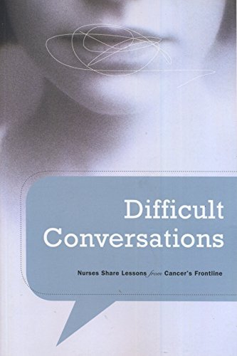 Beispielbild fr Difficult Conversations Nurses Share Lessons From Cancer's Frontline zum Verkauf von Wonder Book