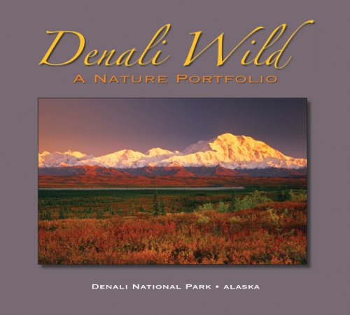 Stock image for Denali Wild: A Nature Portfolio for sale by More Than Words