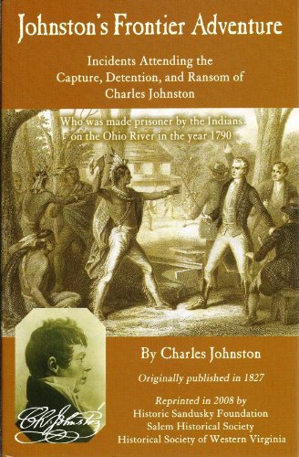 Imagen de archivo de A Narrative of the Incidents Attending the Capture, Detention, and Ransom of Charles Johnston of Botetourt County Virginia: Who Was Made Prisoner By . with an Interesting Account of the Fate Of. a la venta por Book People