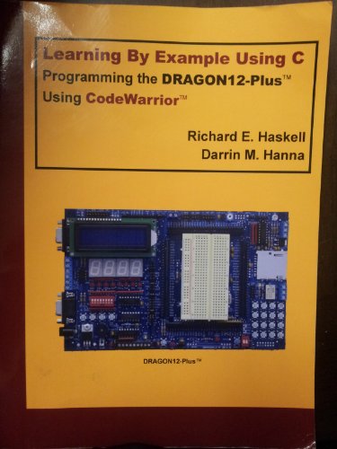 Beispielbild fr Learning By Example Using C - Programming the DRAGON12-Plus Using CodeWarrior zum Verkauf von One Planet Books