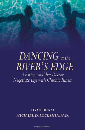 Beispielbild fr Dancing at the River's Edge: A Patient and Her Doctor Negotiate Life with Chronic Illness zum Verkauf von Wonder Book